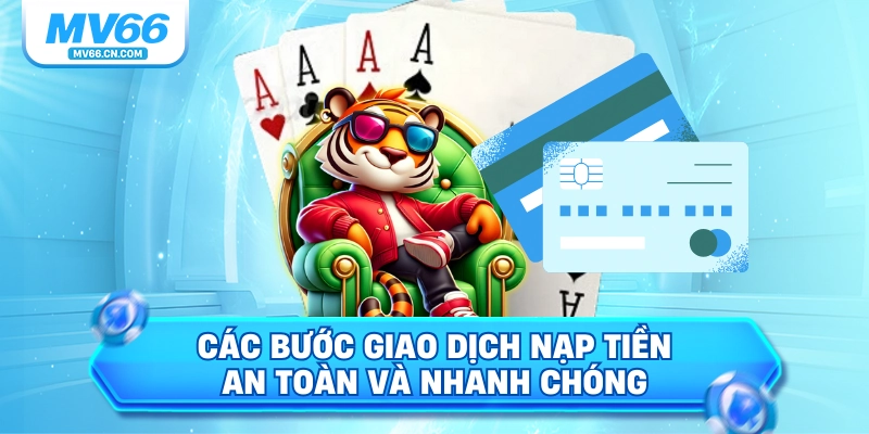 Các bước giao dịch nạp tiền an toàn và nhanh chóng