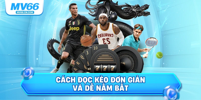 Cách đọc kèo đơn giản và dễ nắm bắt 