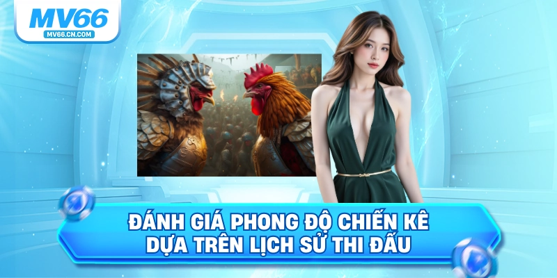 Đánh giá phong độ chiến kê dựa trên lịch sử thi đấu