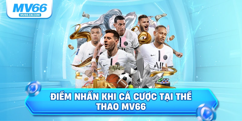 Điểm nhấn khi cá cược tại thể thao MV66
