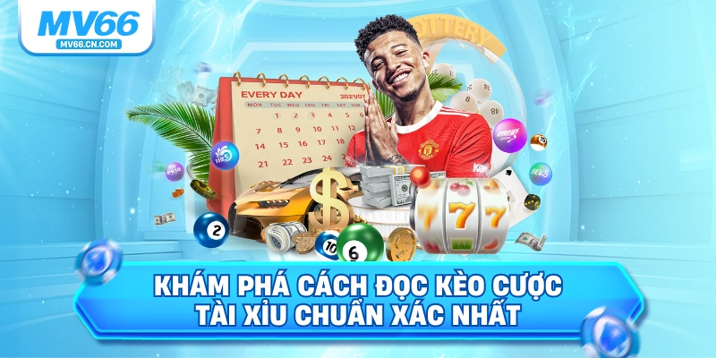 Khám phá cách đọc kèo cược tài xỉu chuẩn xác nhất 