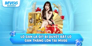 Lô gan là gì bí quyết bắt lô gan thắng lớn tại mv66