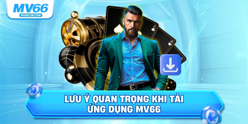 Lưu ý quan trọng khi tải ứng dụng MV66