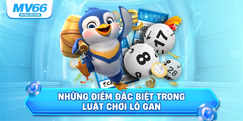 Những điểm đặc biệt trong luật chơi lô gan 