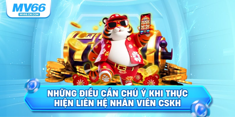 Những điều cần chú ý khi thực hiện liên hệ nhân viên CSKH