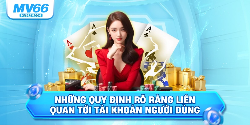Những quy định rõ ràng liên quan tới tài khoản người dùng