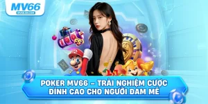 Poker mv66 trải nghiệm cược đỉnh cao cho người đam mê