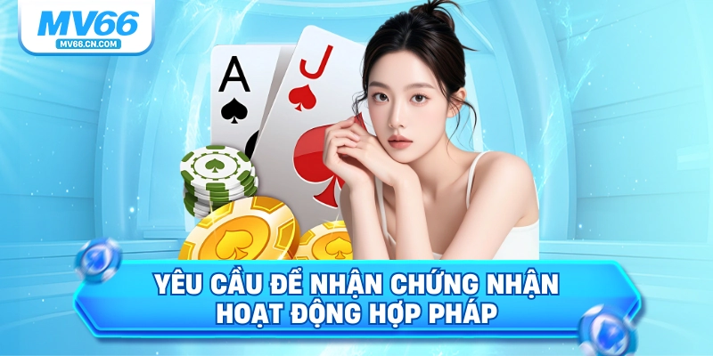 Yêu cầu để nhận chứng nhận hoạt động hợp pháp